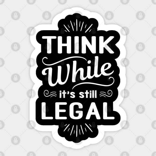 Think While Its Still Legal, Vintage, Retro, Christmas, Birthday, Political Sarcastic Sticker by Kouka25
